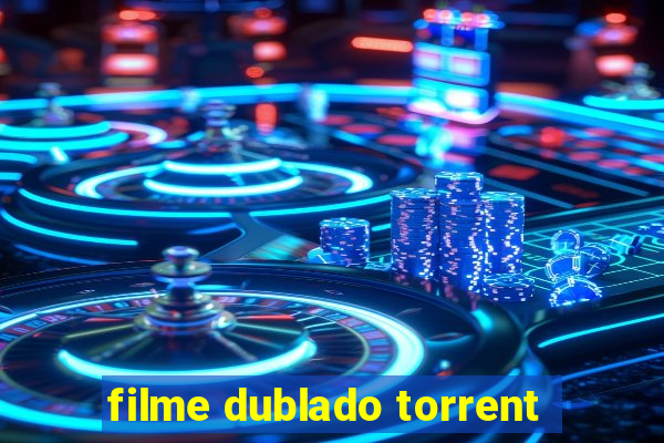 filme dublado torrent